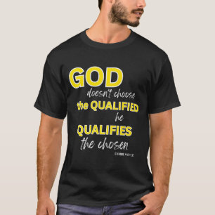 God Kwalificeert Het Gekozen Christelijk Geloof Pr T-shirt