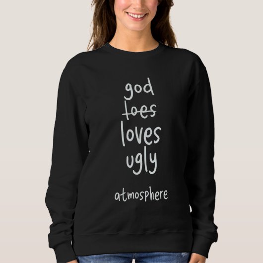 God Loves Ugly Atmosphere  Christian Trui (Voorkant)