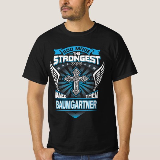 God Maakte De Sterkste En Noemde Ze Baumgartner T-shirt (Voorkant)
