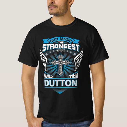 God Maakte De Sterkste En Noemde Ze Dutton T-shirt (Voorkant)