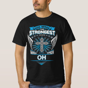 God Maakte De Sterkste En Noemde Ze Oh T-shirt