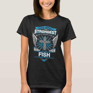 God Maakte De Sterkste En Noemde Ze Vis T-shirt