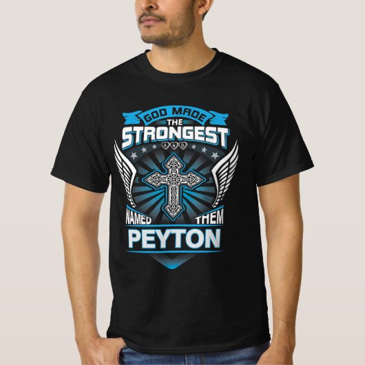 God Maakte De Sterksten En Noemde Ze Peyton T-shirt (Voorkant)
