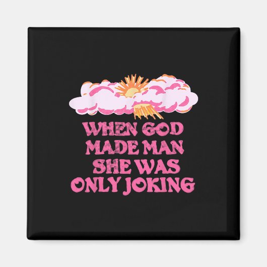 God maakte Man dat ze alleen maar een grapje maakt Magneet (Voorkant)