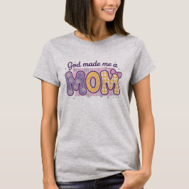 God maakte mij een moeder - Moederdag T-shirt