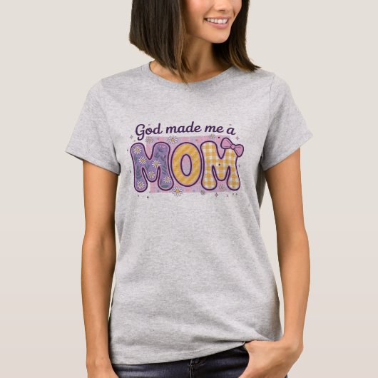 God maakte mij een moeder - Moederdag T-shirt (Voorkant)