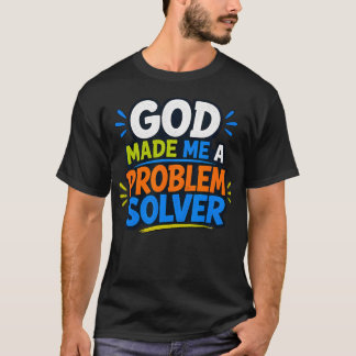 God Maakte Mij Een Probleemoplosser T-shirt