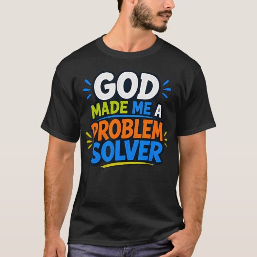 God Maakte Mij Een Probleemoplosser T-shirt (Voorkant)
