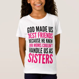 GOD MAAKTE ONS BESTE VRIENDEN OMDAT MEISJES DE T-S T-SHIRT