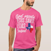 God Made Jesus Saved Texas Raised Texas Pride Stat T-shirt (Voorkant)
