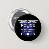 God Made Politie zodat brandweerlieden helden zoud Ronde Button 5,7 Cm (Voorkant /achterkant)
