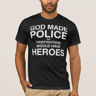 God Made Politie zodat brandweerlieden helden zoud T-shirt