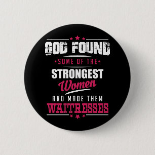 God Made Waitresses Hilarious Profession Design Ronde Button 5,7 Cm
