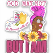 God mag dan niet klaar zijn met jou, maar ik ben T Sticker (Voorkant)