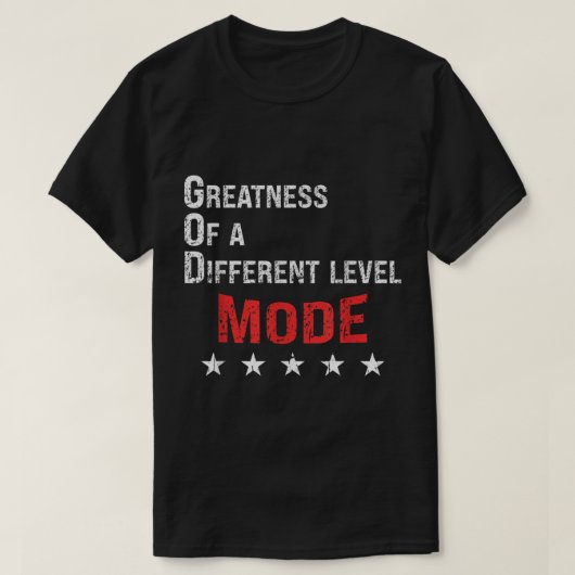 God Mode Greatness On A Different Level T-shirt (Design voorkant)