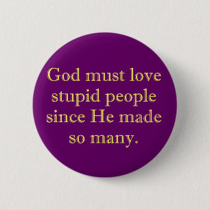 God moet van stomme mensen houden ronde button 5,7 cm