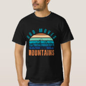God Moves Mountains T-shirt (Voorkant)