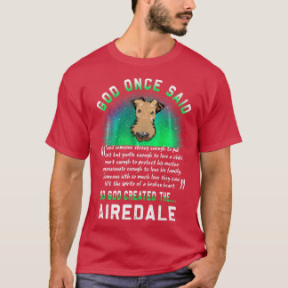 God Once Said Airedale Terrier Hondenliefhebber Fu T-shirt