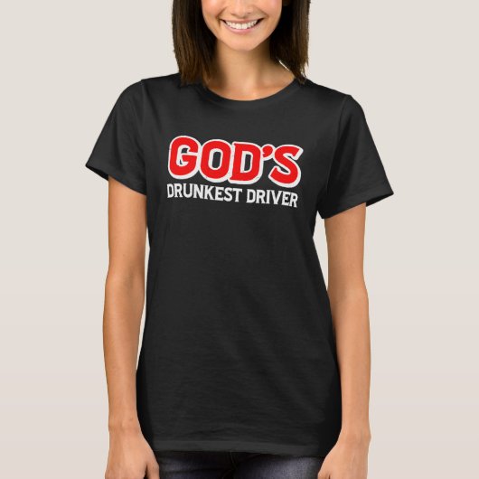 God s Drunkest Driver T-shirt (Voorkant)