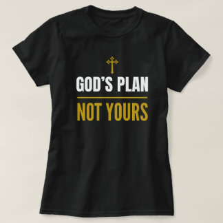 God’s Plan, Niet die van Jou –T-shirt T-shirt
