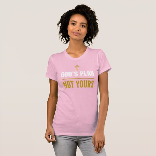 God’s Plan, Not Yours – T-shirt (Voorkant volledig)