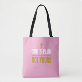 God’s Plan, Not Yours – Tote Bag