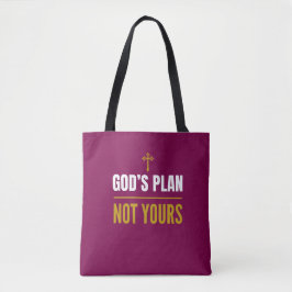 God’s Plan, Not Yours – Tote Bag
