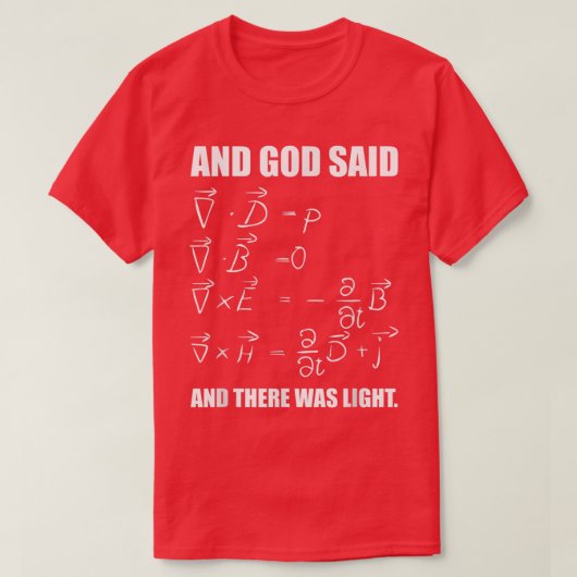 God Said Mawell Equations and Then There Was Light T-shirt (Design voorkant)