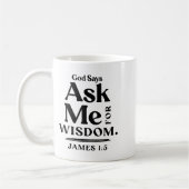 God Says Ask Me For Wisdom James 1 5 Christian (on Koffiemok (Links)