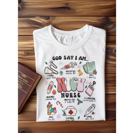 God Says I Am NICU Nurse Christian Bible Verses T-shirt