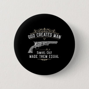 God schiep de mens, Samuel Colt maakte ze gelijk  Ronde Button 5,7 Cm