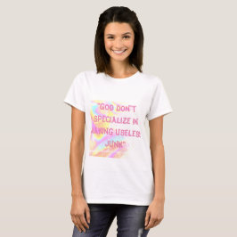 God specialiseert zich niet in Making Junk T-shirt