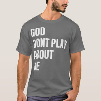 God speelt niet over mij. t-shirt