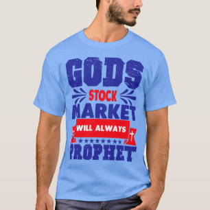 God Stock Market zal altijd profeet zijn T-shirt