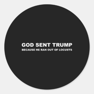 God stuurde Trump omdat hij geen sprinkhanen meer  Ronde Sticker