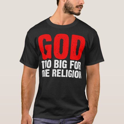 GOD TE GROOT VOOR ÉÉN RELIGING T-SHIRT (Voorkant)