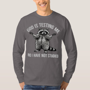 God Test Mij En Ik Heb Niet Geleerd Wasbeer T-shirt