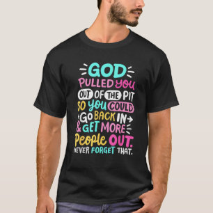God trok je uit de kuil, nuchterheid en herstel t-shirt