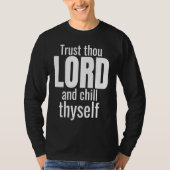 God Trust Thou Lord And Chill Thyself Christian Wo T-shirt (Voorkant)