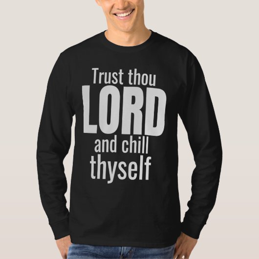 God Trust Thou Lord And Chill Thyself Christian Wo T-shirt (Voorkant)