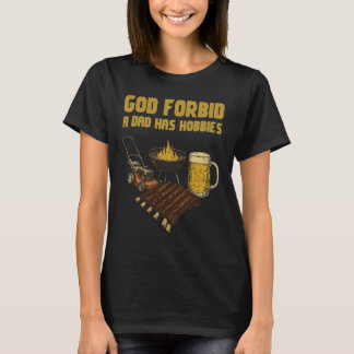 God verhoede dat een vader Hobbies heeft T-shirt