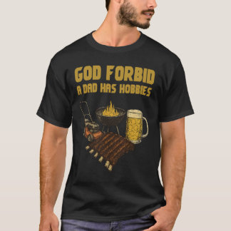 God verhoede dat een vader Hobbies heeft T-shirt