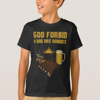 God verhoede dat een vader Hobbies heeft T-shirt