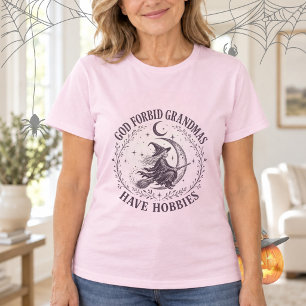 God Verhoede dat Oma's Hobby's Hebben Vliegende He T-shirt