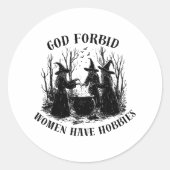 God verhoede dat vrouwen Hobbies hebben Halloween  Ronde Sticker (Voorkant)