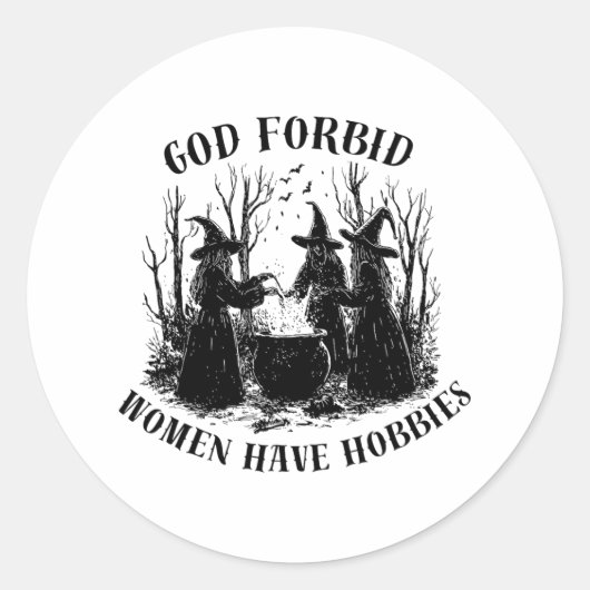 God verhoede dat vrouwen Hobbies hebben Halloween  Ronde Sticker (Voorkant)