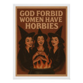 God verhoede dat vrouwen hobbies hebben perfect poster (Voorkant)