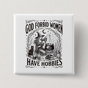 God Verhoede Dat Vrouwen Hobby's Hebben Feministis Vierkante Button 5,1 Cm