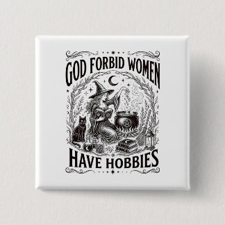 God Verhoede Dat Vrouwen Hobby's Hebben Feministis Vierkante Button 5,1 Cm