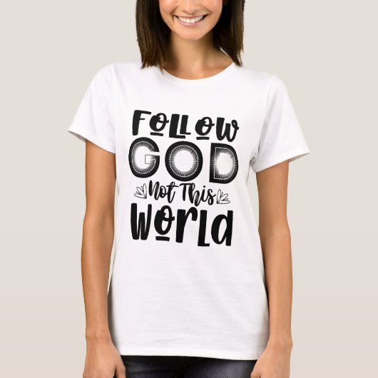 God volgen, niet deze wereld t-shirt (Voorkant)
